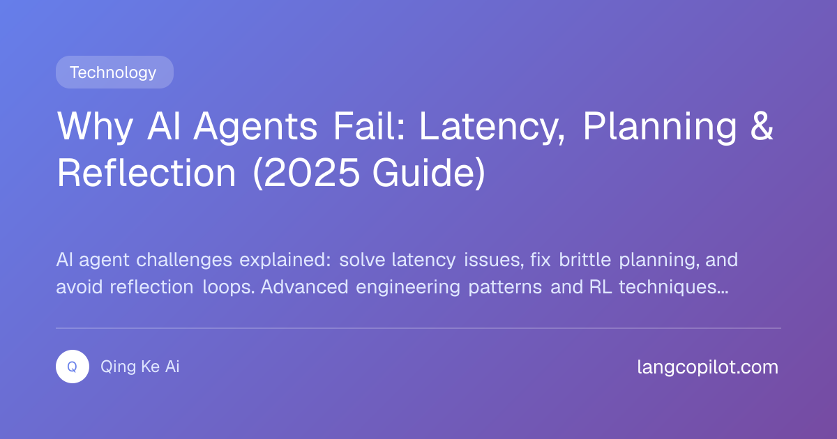 Why AI Agents Fail: Latency, Planning & Reflection (2025 Guide) | LLM ...